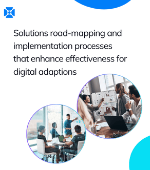 Solutions road-mapping and Implementation processes that enhance effectiveness for digital adaptions